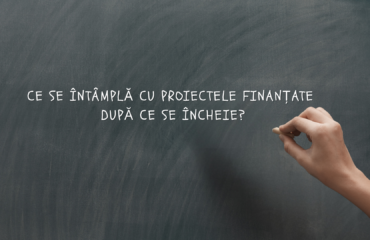 Ce se intampla cu proiectele finantare cand se incheie